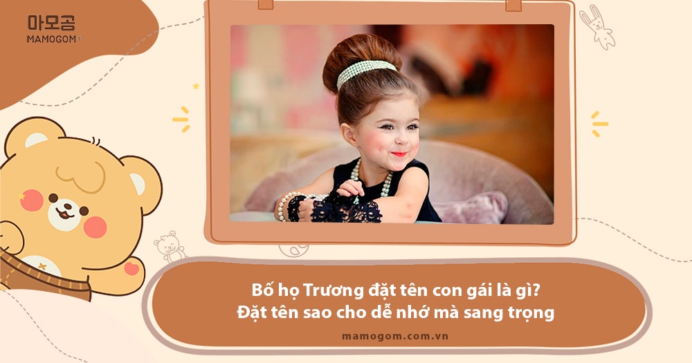 Bố họ Trương đặt tên con gái là gì