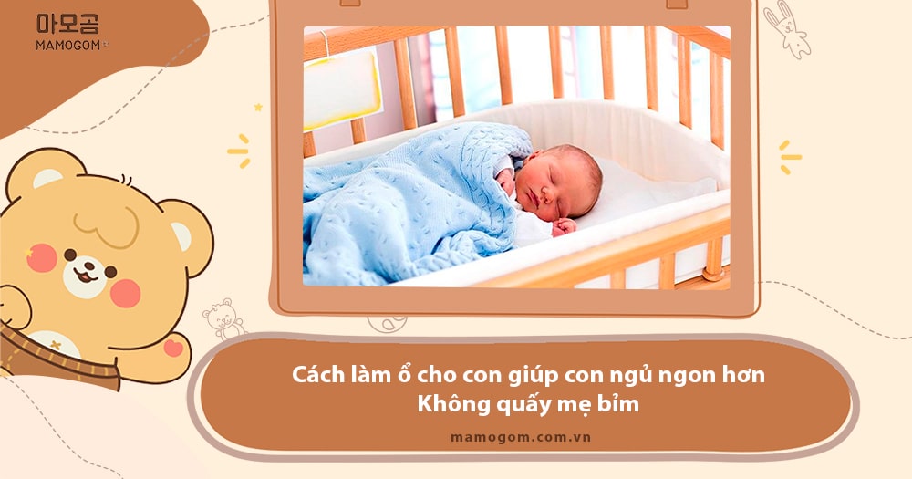 Cách làm ổ cho con giúp con ngủ ngon